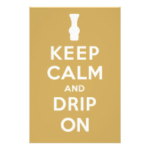 Keep Calm and Drip On Photograph