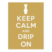 Keep Calm and Drip On Post Card