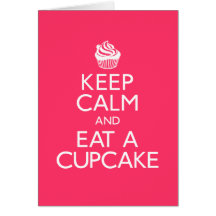 Keep Calm and Eat A Cupcake Greeting Card