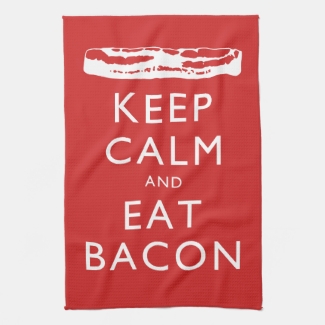 Keep Calm and Eat Bacon