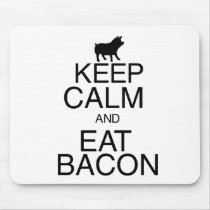 Keep Calm and Eat Bacon mousepads