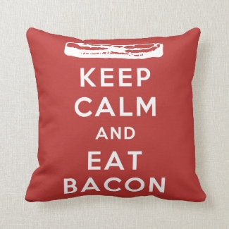 Keep Calm and Eat Bacon