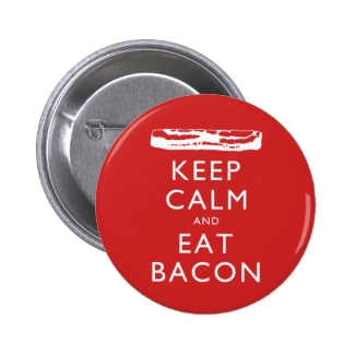 Keep Calm and Eat Bacon