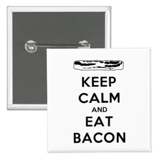 Keep Calm and Eat Bacon