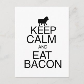 Keep Calm and Eat Bacon postcard