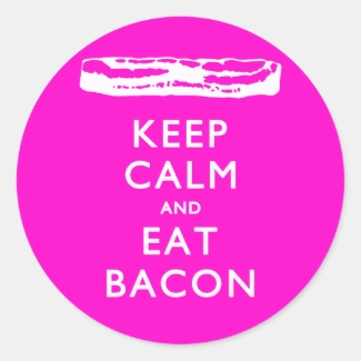 Keep Calm and Eat Bacon