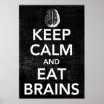 Keep Calm and Eat Brains Poster posters