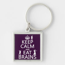 Keep Calm and Eat Brains (zombies) (any color) Key Chains