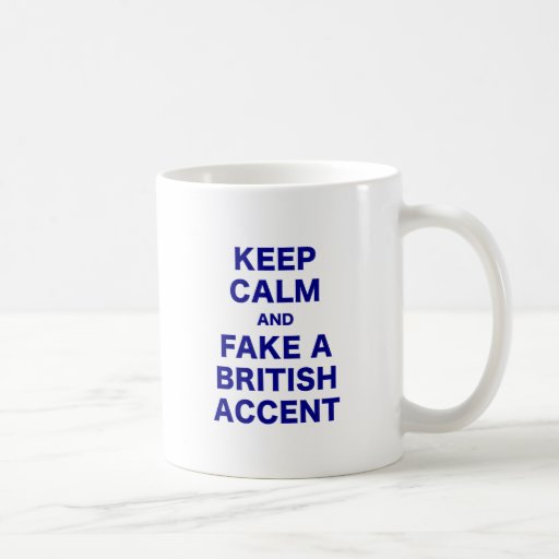 Keep Calm And Fake A British Accent Coffee Mug Zazzle