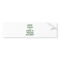 Keep Calm and Fake a Texas Accent Bumper Sticker