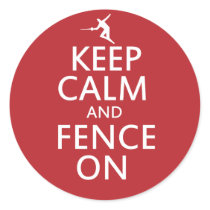 Keep Calm and Fence On Stickers
