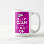 Keep Calm and Fiddle on (Fuschia Pink) Coffee Mug