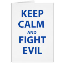 Keep Calm and Fight Evil Greeting Cards