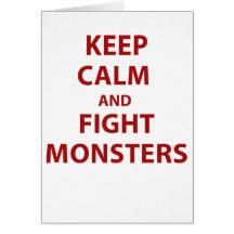 Keep Calm and Fight Monsters Greeting Cards