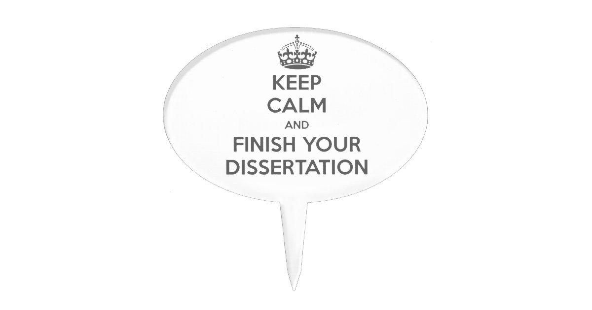 finish dissertation keep calm and finish your dissertation cake topper zazzle finish dissertation keep calm and finish your dissertation cake topper zazzle