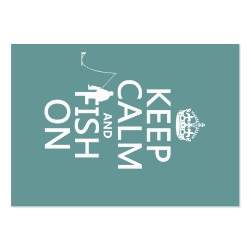 Keep Calm and Fish On (all colors) Business Cards