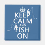 Keep Calm and Fish On - customizable colours Fridge Magnet