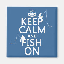 Keep Calm and Fish On - customizable colours Fridge Magnet