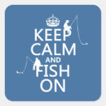 Keep Calm and Fish On - customizable colours Square Sticker