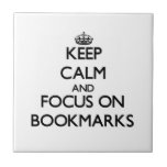 Keep Calm and focus on Bookmarks Ceramic Tiles