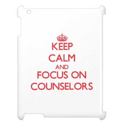 Keep Calm and focus on Counselors Cover For The iPad