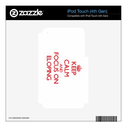 Keep Calm and focus on ELOPING iPod Touch 4G Skins