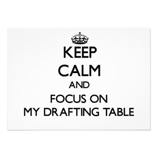 Keep Calm and focus on My Drafting Table Custom Announcement