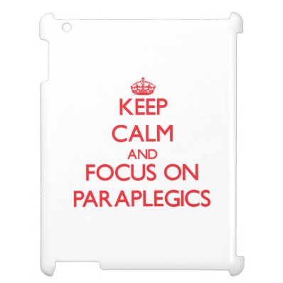kEEP cALM AND FOCUS ON pARAPLEGICS iPad Covers