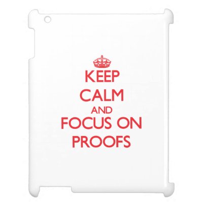 Keep Calm and focus on Proofs iPad Cover