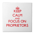 Keep Calm and focus on Proprietors Ceramic Tiles