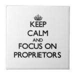 Keep Calm and focus on Proprietors Tile