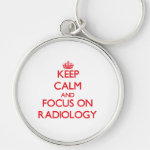Keep Calm and focus on Radiology Keychains Keep Calm and focus on Radiology Keychains