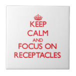 Keep Calm and focus on Receptacles Ceramic Tile