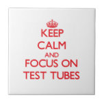 Keep Calm and focus on Test Tubes Ceramic Tiles