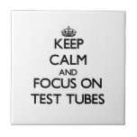 Keep Calm and focus on Test Tubes Tiles