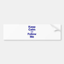 Keep Calm and Follow Me Bumper Stickers