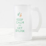 Keep Calm And Get Drunk Frosted Glass Beer Mug
