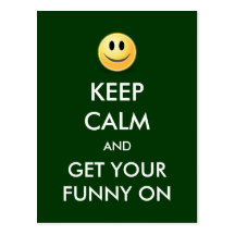 KEEP CALM And Get Your FUNNY On Postcard