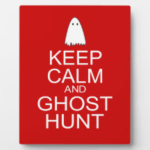 Keep Calm and Ghost Hunt (Parody) Display Plaque