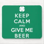 Keep Calm and Give Me Beer Mouse Pads