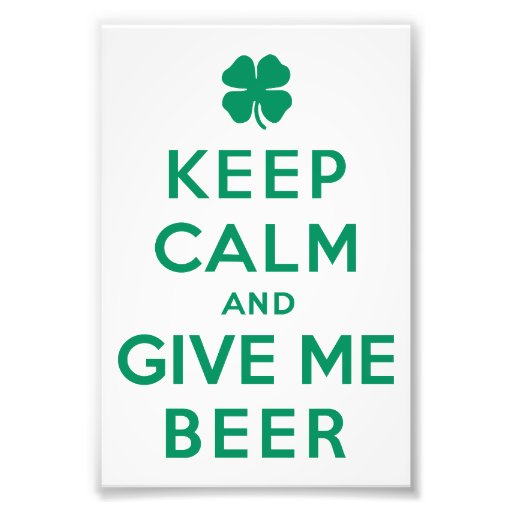Keep Calm and Give Me Beer Art Photo
