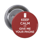 Keep Calm and Give Me Your Phone buttons