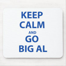 Keep Calm and Go Big AL Mouse Pads