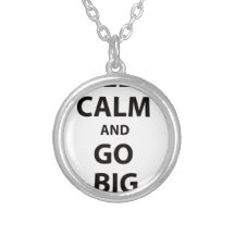 Keep Calm and Go Big! Custom Jewelry