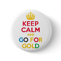 KEEP CALM and GO FOR GOLD Button