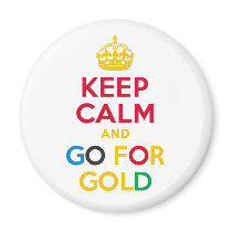 KEEP CALM and GO FOR GOLD Refrigerator Magnets
