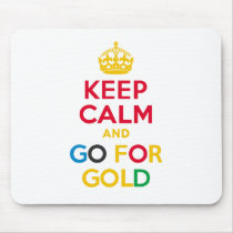 KEEP CALM and GO FOR GOLD Mouse Pads