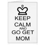 Keep Calm And Go Get Mom cards