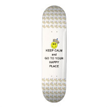 Keep Calm and Go to Your Happy Place Custom Skate Board