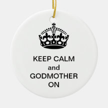 Keep Calm and Godmother On Ornaments